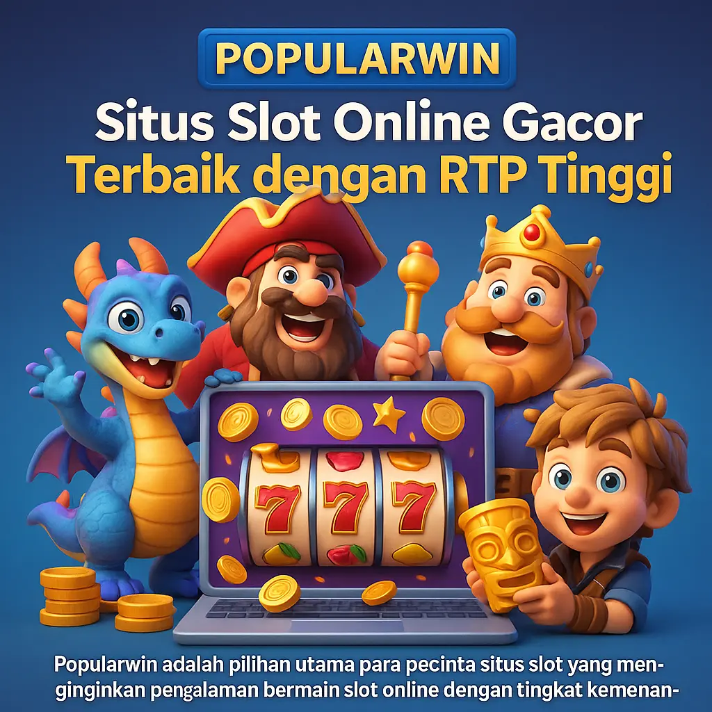 Popularwin: Situs Slot Online Gacor Terbaik dengan RTP Tinggi Popularwin: Situs Slot Online Gacor Terbaik dengan RTP Tinggi